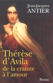 Thérèse d'Avila : De la crainte à l'amour